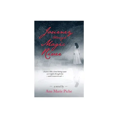 Journey through Magic River - by Ann Marie Piche (Paperback)