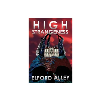 High Strangeness - by Elford Alley (Paperback)