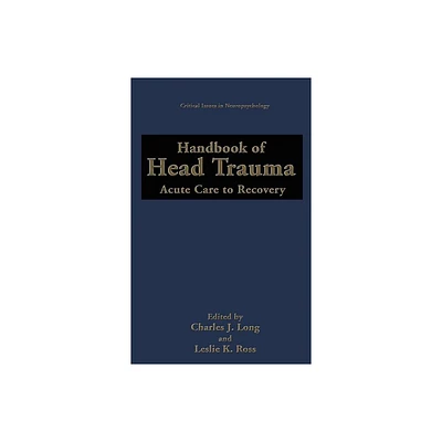 Handbook of Head Trauma - (Critical Issues in Neuropsychology) by Charles J Long & Leslie K Ross (Hardcover)