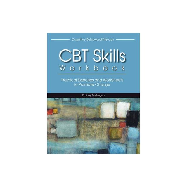 Cognitive-Behavioral Therapy Skills Workbook - by Barry Gregory (Paperback)