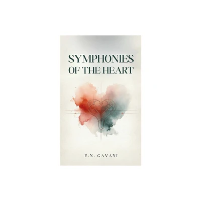 Symphonies of the heart - by E N Gavani (Paperback)