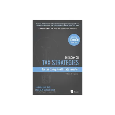 The Book on Tax Strategies for the Savvy Real Estate Investor - by Amanda Han & Matthew Macfarland (Paperback)