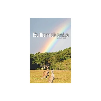 Bullamakanka - by Veda M Smith (Hardcover)