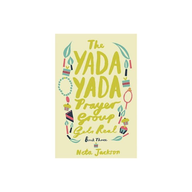 The Yada Yada Prayer Group Gets Real - by Neta Jackson (Paperback)