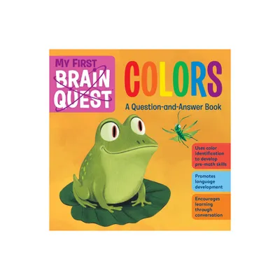 My First Brain Quest Colors - (Brain Quest Board Books) by Workman Publishing (Board Book)