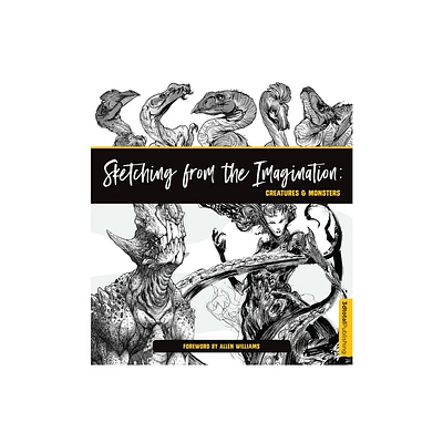 Sketching from the Imagination: Creatures & Monsters - by Publishing (Paperback)