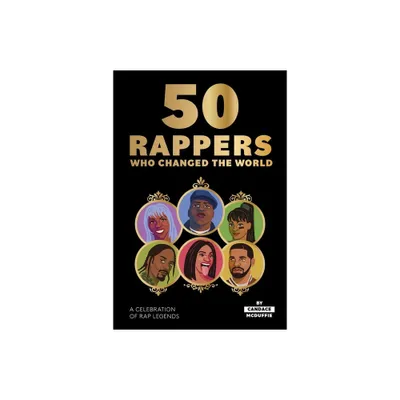 50 Rappers Who Changed the World - by Candace McDuffie (Hardcover)