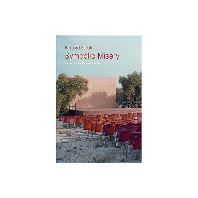 Symbolic Misery, Volume 1 - by Bernard Stiegler (Paperback)