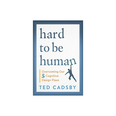 Hard to Be Human - by Ted Cadsby (Paperback)