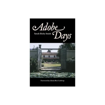 Adobe Days - by Sarah Bixby Smith & Sarah Bixby Smith (Paperback)