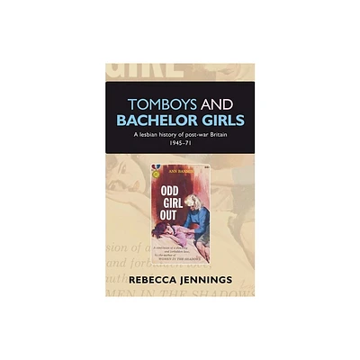 Tomboys and bachelor girls - by Rebecca Jennings (Paperback)