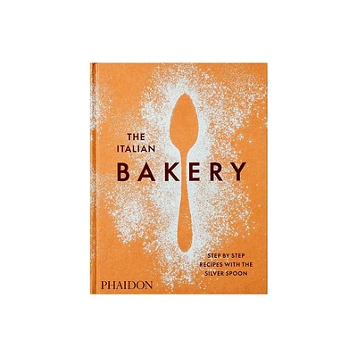 The Italian Bakery - by The Silver Spoon Kitchen (Hardcover)