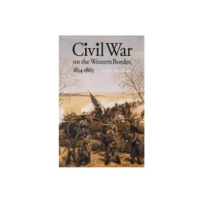 Civil War on the Western Border, 1854-1865 - by Jay Monaghan (Paperback)