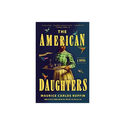 The American Daughters - by Maurice Carlos Ruffin (Hardcover)