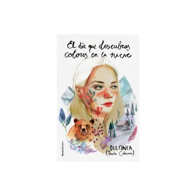 El Da Que Descubras Colores En La Nieve / The Day You Discover Colors in the Sn Ow - (El Dia Que...) (Hardcover)