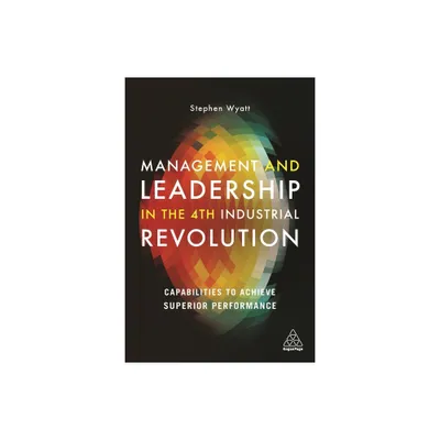 Management and Leadership in the 4th Industrial Revolution - by Stephen Wyatt (Paperback)