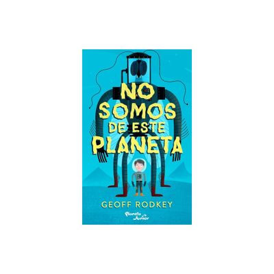 No Somos de Este Planeta / Were Not from Here - by Geoff Rodkey (Paperback)