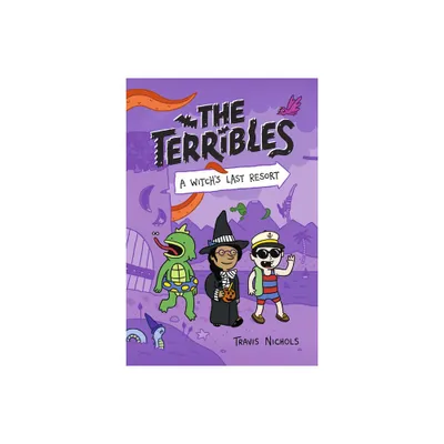 The Terribles #2: A Witchs Last Resort - by Travis Nichols (Hardcover)