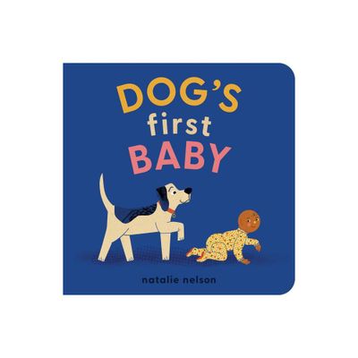 Dogs First Baby - (Dog and Cats First) by Natalie Nelson (Board Book)