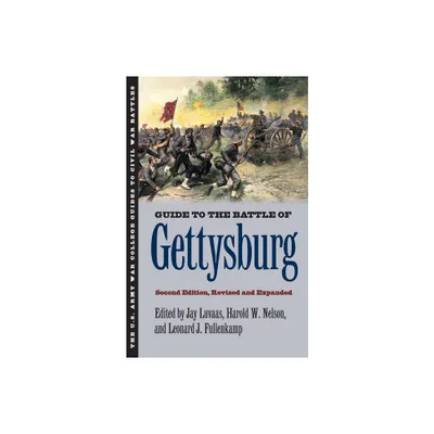 Guide to the Battle of Gettysburg - (U.S. Army War College Guides to Civil War Battles) 2nd Edition by Jay Luvaas & Harold W Nelson (Paperback)