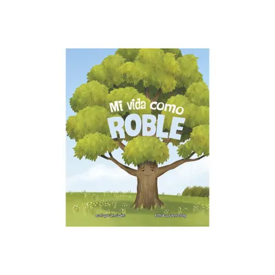 Mi Vida Como Roble - (Los Ciclos de la Vida) by John Sazaklis (Hardcover)