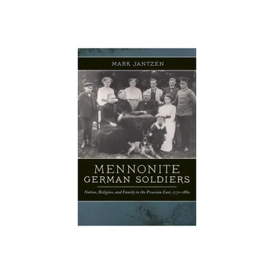 Mennonite German Soldiers - by Mark Jantzen (Paperback)