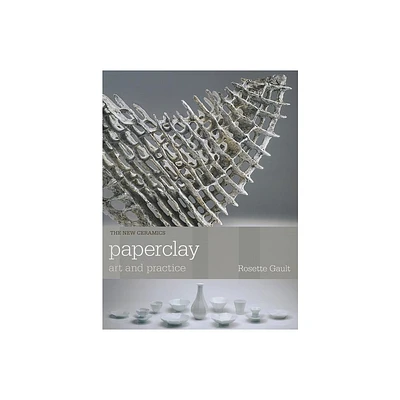 Paperclay - (New Ceramics) by Rosette Gault (Paperback)