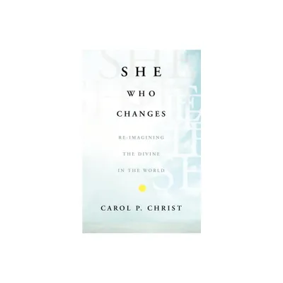 She Who Changes - by C Christ (Paperback)