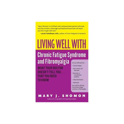 Living Well with Chronic Fatigue Syndrome and Fibromyalgia - (Living Well (Collins)) by Mary J Shomon (Paperback)