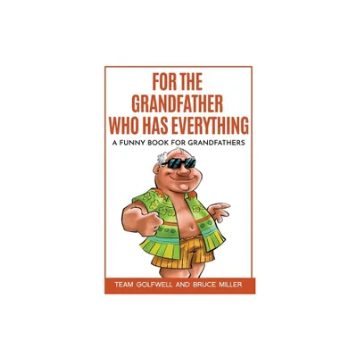 For the Grandfather Who Has Everything - (For People Who Have Everything) by Bruce Miller (Paperback)