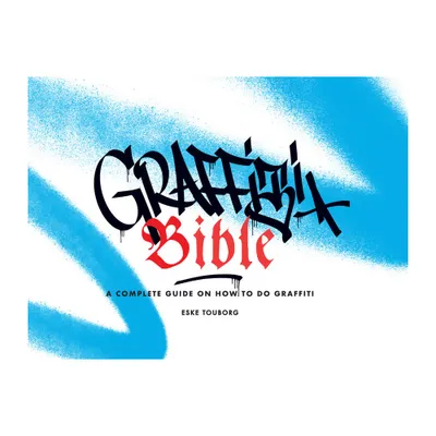 Graffiti Bible - by Eske Touborg & Alan Ket (Paperback)