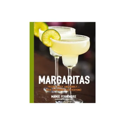 Margaritas : Frozen, Spicy, And Bubbly - By Mamie Fennimore ( Paperback )