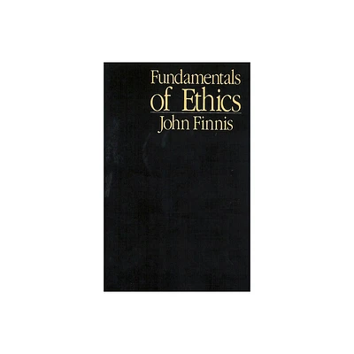 Fundamentals of Ethics - by John Finnis (Paperback)