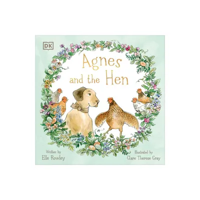 Agnes and the Hen - (Agnes and Friends) by Elle Rowley (Hardcover)