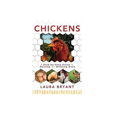 Chickens: A Step-By-Step Guide - by Laura Bryant (Paperback)