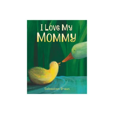 I Love My Mommy (Hardcover) (Sebastien Braun)