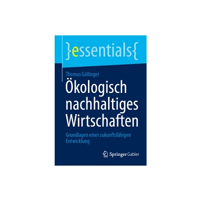 kologisch Nachhaltiges Wirtschaften - (Essentials) by Thomas Gllinger (Paperback)