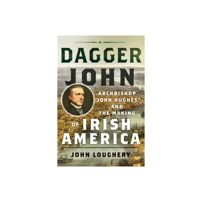 Dagger John - by John Loughery (Hardcover)