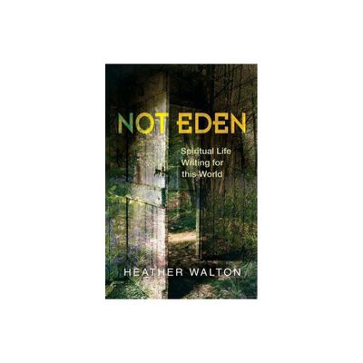 Not Eden - by Heather Walton (Paperback)