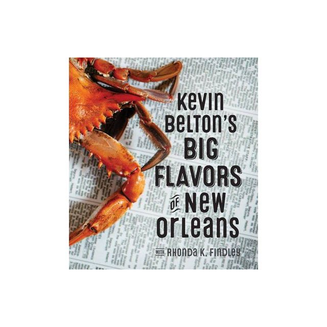 Kevin Beltons Big Flavors of New Orleans - (Hardcover)