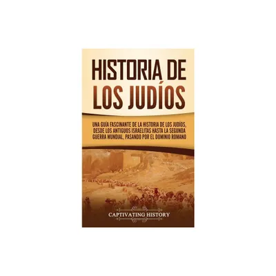 Historia de los judos - by Captivating History (Hardcover)