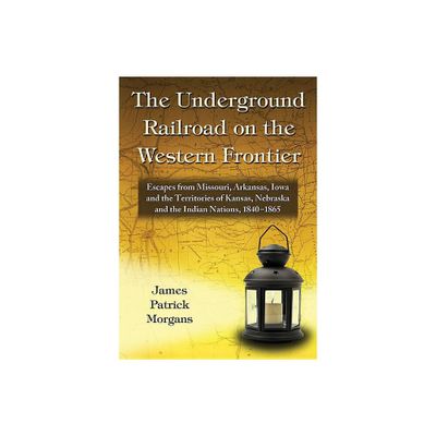 The Underground Railroad on the Western Frontier - by James Patrick Morgans (Paperback)