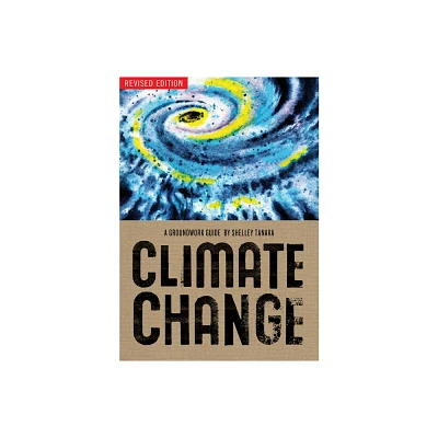 Climate Change Revised Edition - (Groundwork Guides) 2nd Edition by Shelley Tanaka (Paperback)