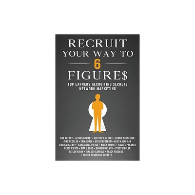 Recruit Your Way To 6 Figures - by Rob L Sperry (Paperback)