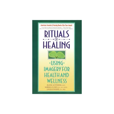 Rituals of Healing - by Jeanne Achterberg & Barbara Dossey (Paperback)