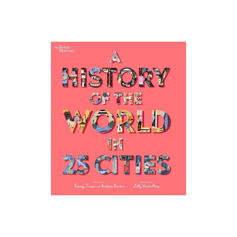 Nosy Crow A History of the World in 25 Cities - (British Museum) by Tracey  Turner & Andrew Donkin (Hardcover) | The Market Place