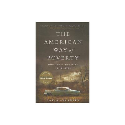 The American Way of Poverty - by Sasha Abramsky (Paperback)