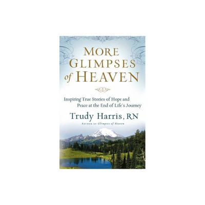 More Glimpses of Heaven - by Harris Trudy Rn (Paperback)