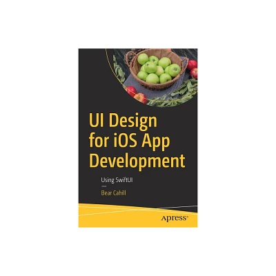 Ui Design for IOS App Development - by Bear Cahill (Paperback)