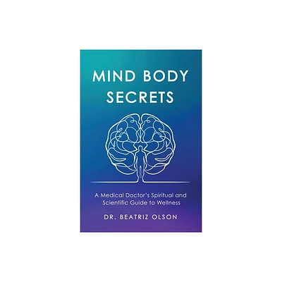 Mind Body Secrets - by Beatriz Olson (Paperback)